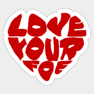 Love Your Foe Sticker